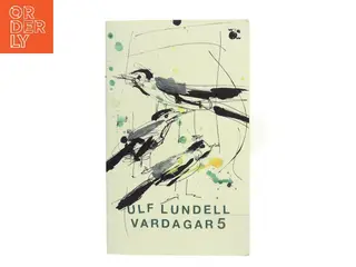 Vardagar 5 af Ulf Lundell (Bog)
