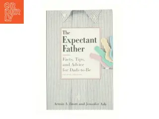 The Expectant Father : Facts, Tips and Advice for Dads-to-Be by Jennifer, Brott, Armin a. Ash af Jennifer Ash (Bog)