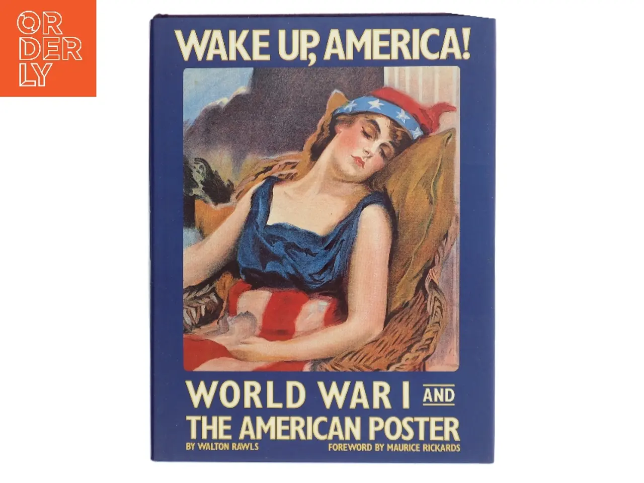 Billede 1 - Wake Up, America! World War I and the American Poster af Walton Rawls (Bog)