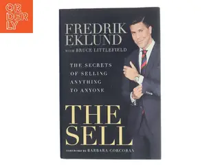 The sell : the secrets of selling anything to anyone (Bog)