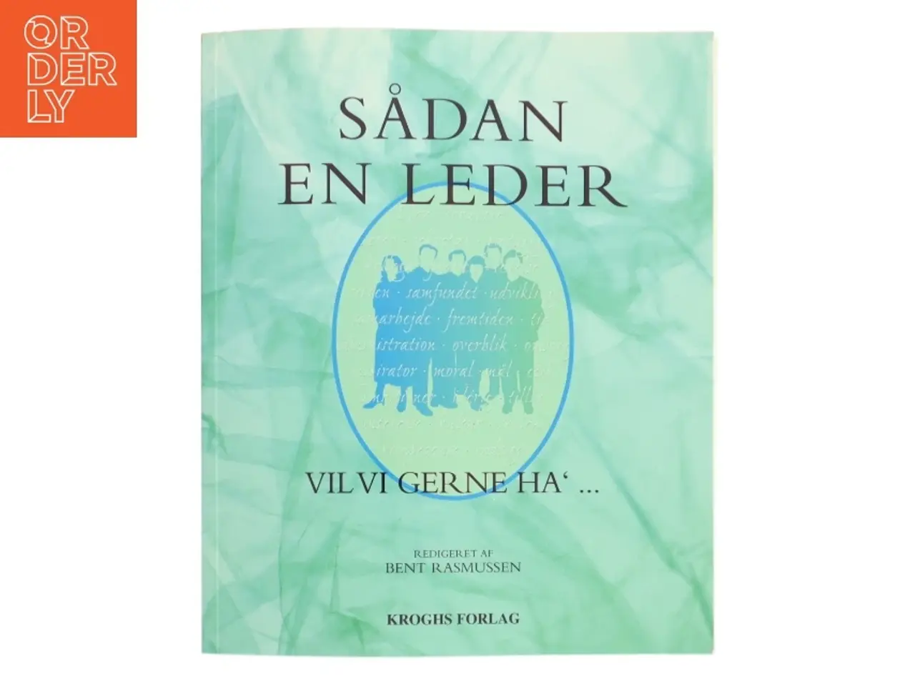 Billede 1 - Sådan en leder vil vi gerne ha' - af Bent Rasmussen (f. 1941) (Bog)