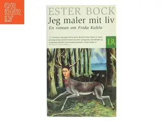 Jeg maler mit liv : en roman om Frida Kahlo af Ester Bock (Bog)