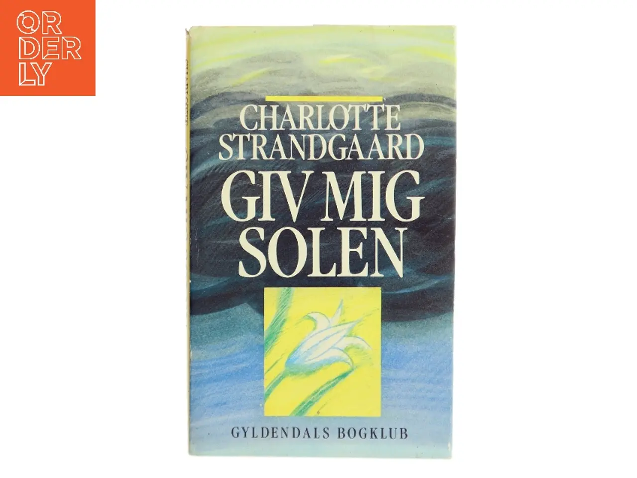 Billede 1 - Giv mig solen af Charlotte Strandgaard (Bog)