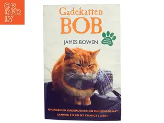 Gadekatten Bob : hvordan en gademusiker og en hjemløs kat sammen fik en ny chance i livet af James Bowen (f. 1979) (Bog)