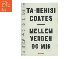Mellem verden og mig af Ta-Nehisi Coates (f. 1975) (Bog)