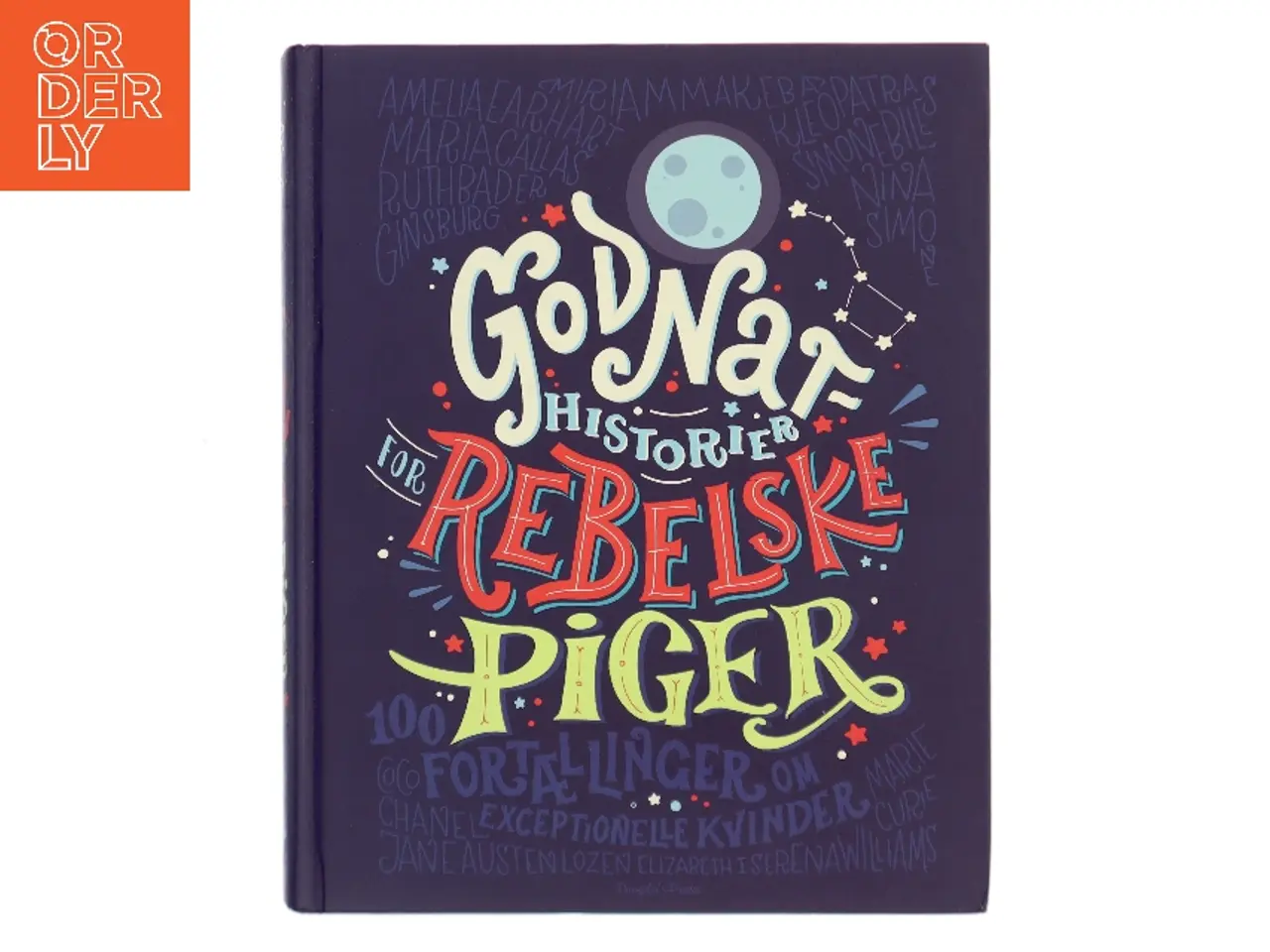 Billede 1 - Godnathistorier for rebelske piger : 100 fortællinger om exceptionelle kvinder af Elena Favilli (Bog)