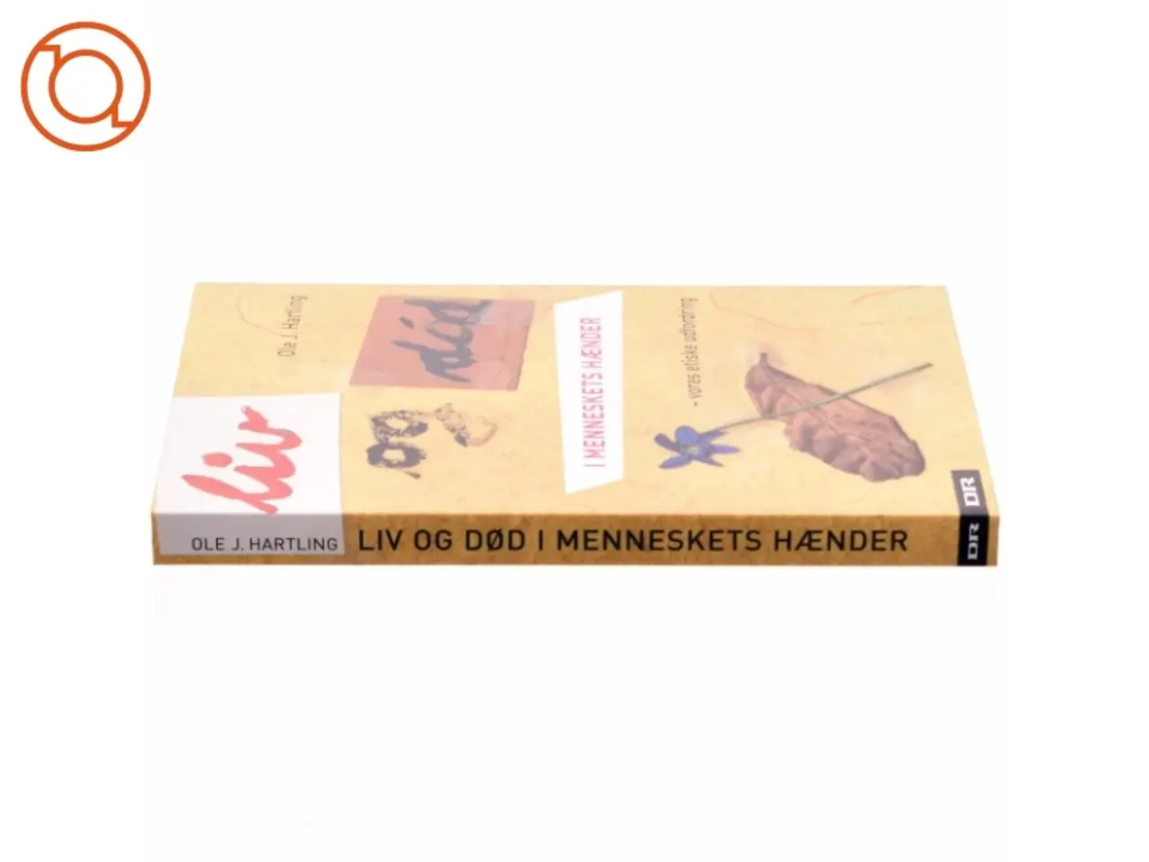 Billede 2 - Liv og død i menneskets hænder : vores etiske udfordring af Ole J. Hartling (Bog)