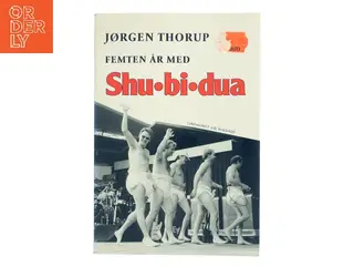 Femten år med Shu-bi-dua af Jørgen Thorup (Bog)