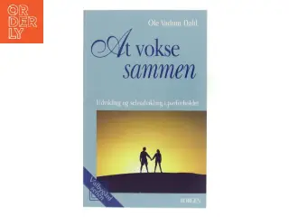 At vokse sammen : udvikling og selvudvikling i parforholdet af Ole Vadum Dahl (Bog)