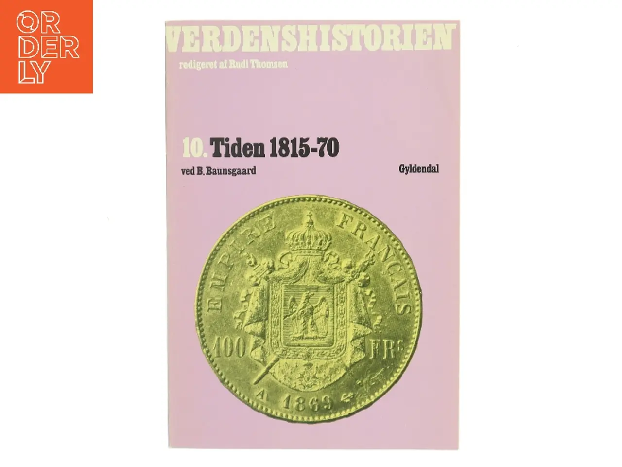 Billede 1 - Verdenshistorien 10. Tiden 1815-70 af B. Baunsgaard (Bog)