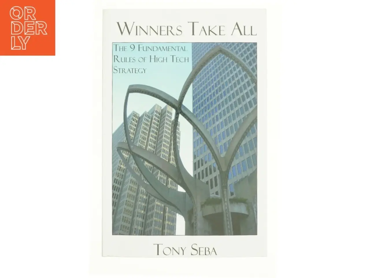 Billede 1 - Winners Take All - the 9 Fundamental Rules of High Tech Strategy (Paperback) af Tony Seba (Bog)