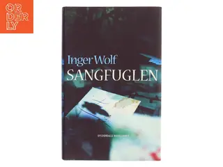 Sangfuglen af Inger Wolf (Bog)
