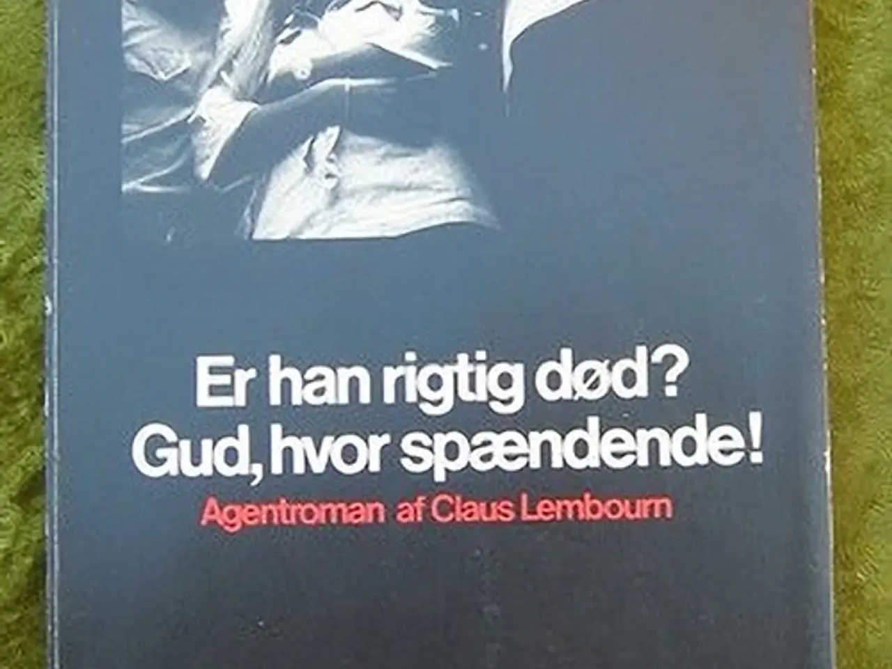 Billede 1 - Claus Lembourn: Er han rigtig død? Gud, hvor ...