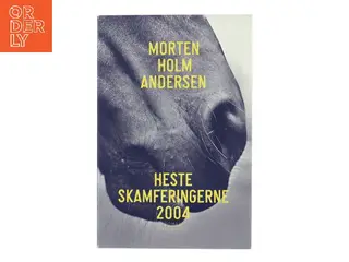 Hesteskamferingerne 2004 : roman af Morten Holm Andersen (f. 1972) (Bog)