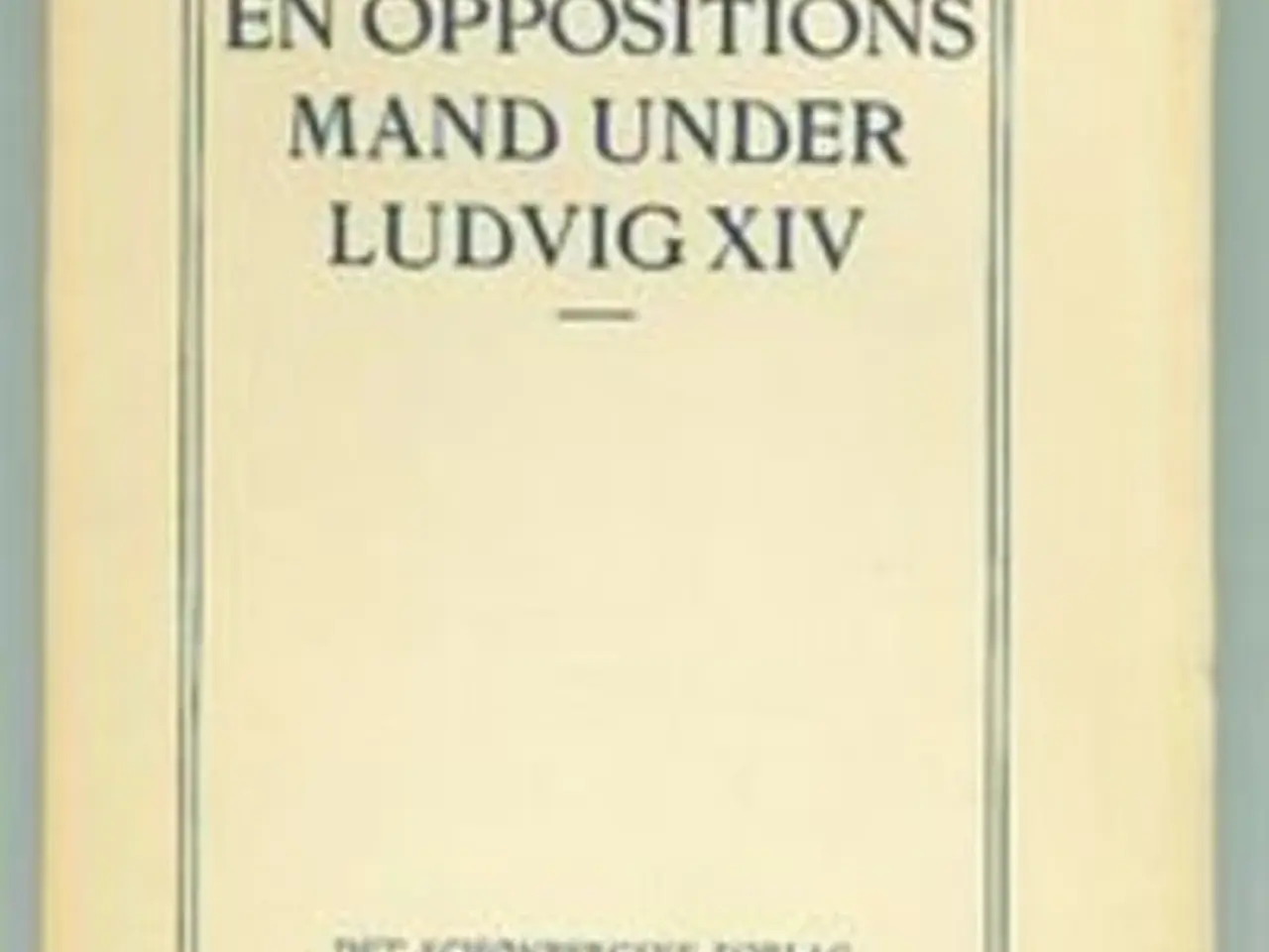Billede 1 - H. S. Holbeck: En oppositionsmand under Ludvig XIV
