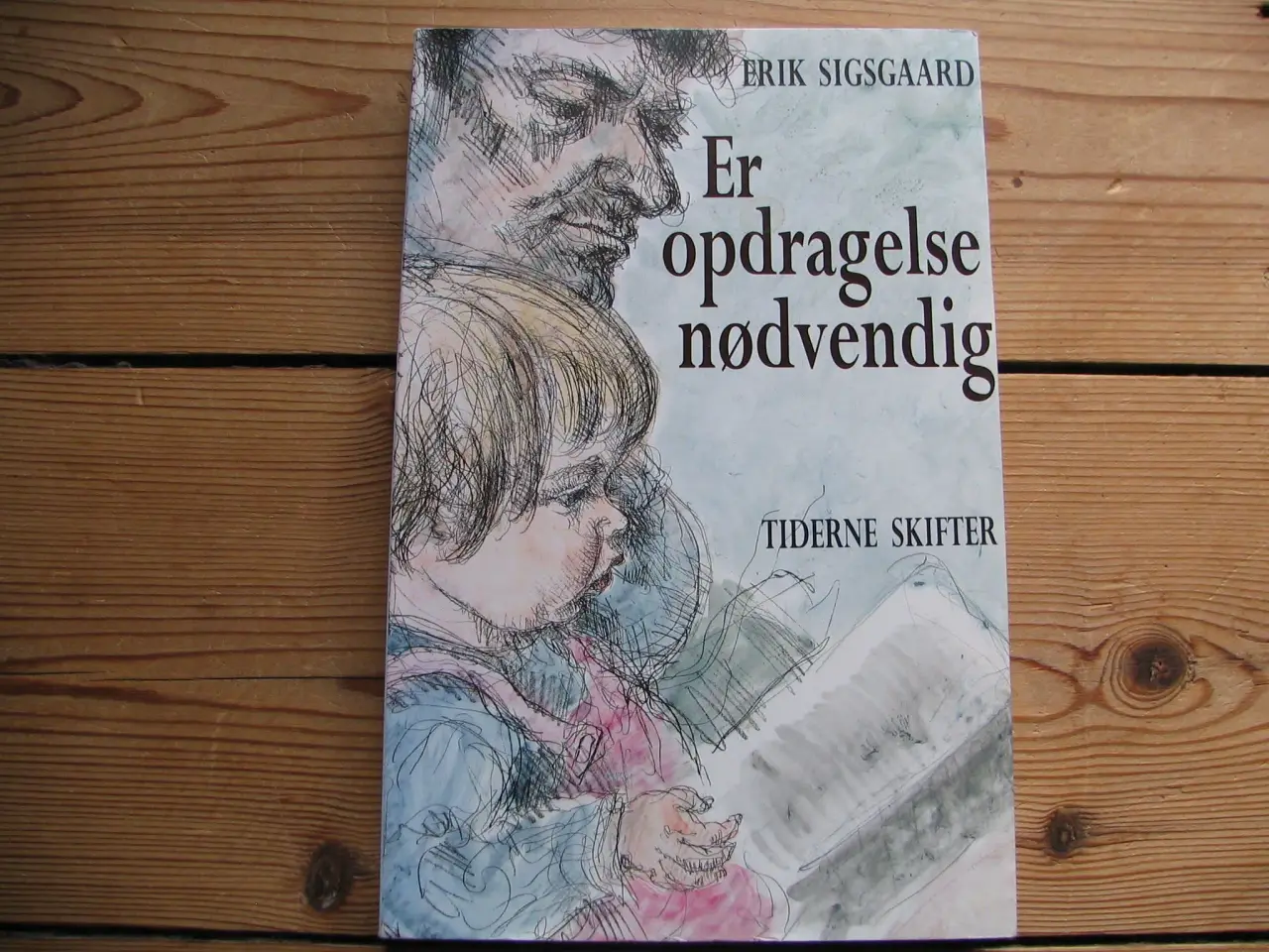 Billede 1 - Erik Sigsgaard. Er opdragelse nødvendig