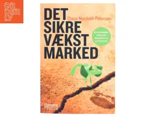 Det sikre vækstmarked : din virksomheds succes går gennem salg til det offentlige af Claus Nordahl-Petersen (Bog)