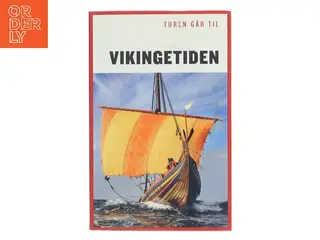 Turen går til vikingetiden af Sanne-Marie Ekstrøm Jakobsen (Bog)