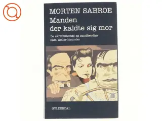 Manden der kaldte sig mor af Morten Sabroe (Bog)
