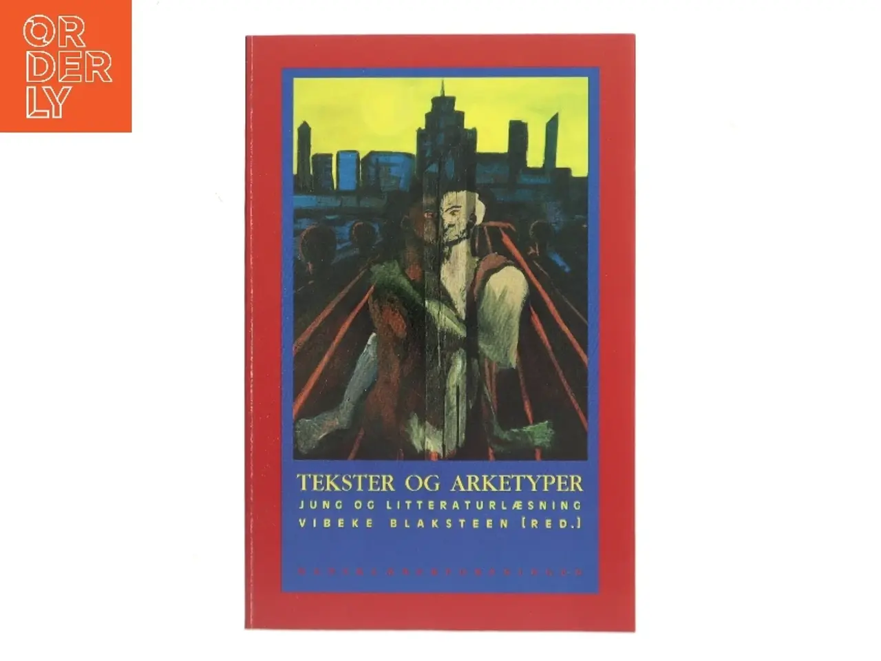 Billede 1 - Tekster og Arketyper: Jung og litteraturlæsning af Vibeke Blaksteen [red.] (Bog)