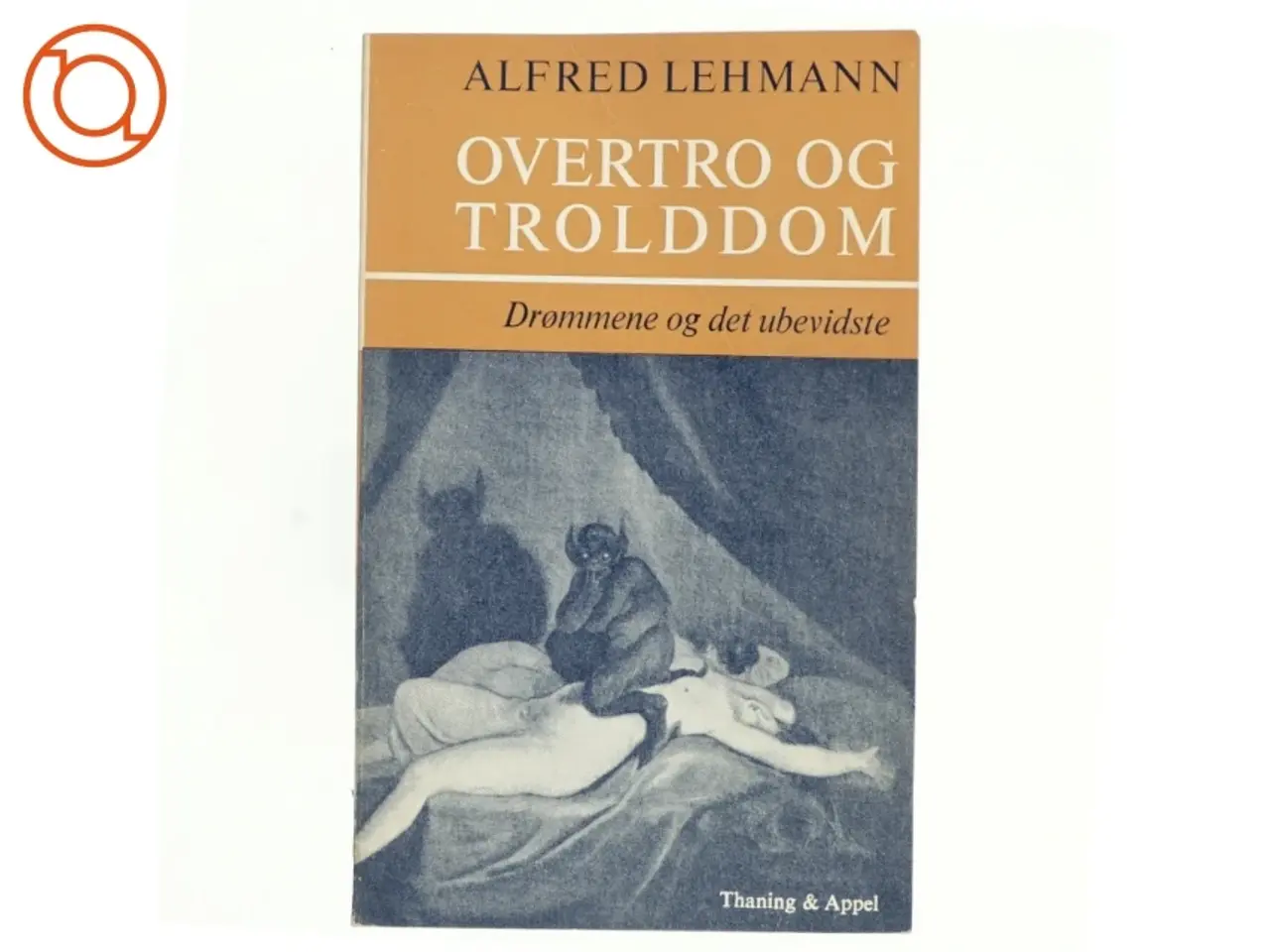 Billede 1 - Overtro og trolddom. Drømmene og det ubevidste af Alfred Lehmann (bog)