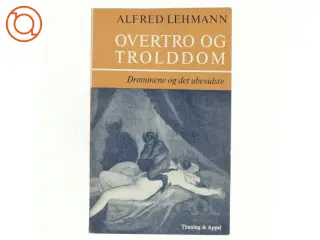 Overtro og trolddom. Drømmene og det ubevidste af Alfred Lehmann (bog)