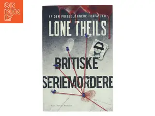 Britiske seriemordere : et studie i ondskab af Lone Theils (Bog)