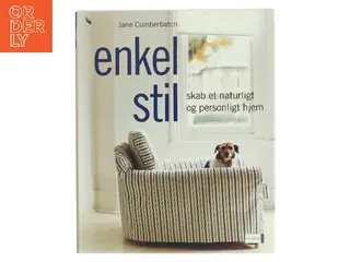 Enkel stil : skab et naturligt og personligt hjem af Jane Cumberbatch (Bog)
