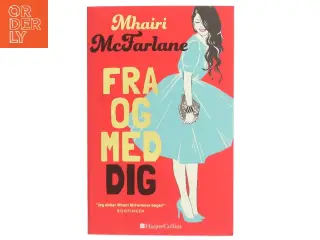 Fra og med dig af Mhairi McFarlane (f. 1976) (Bog)
