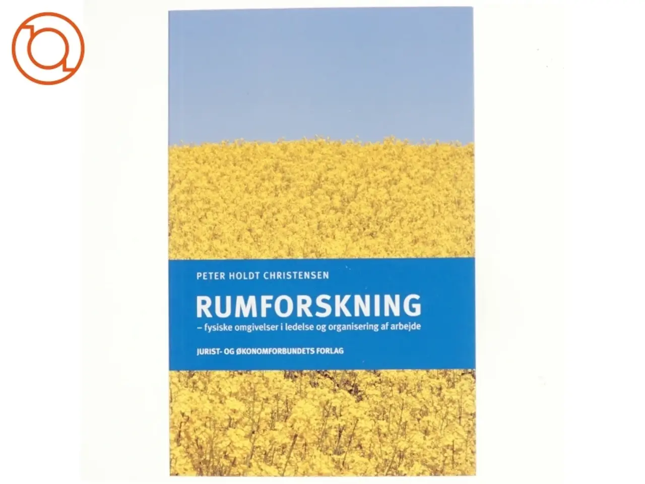 Billede 1 - Rumforskning : fysiske omgivelser i ledelse og organisering af arbejde af Peter Holdt Christensen (Bog)