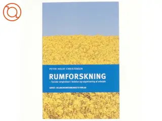 Rumforskning : fysiske omgivelser i ledelse og organisering af arbejde af Peter Holdt Christensen (Bog)