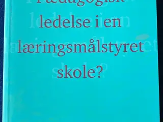 Pædagogisk ledelse i en læringsmålstyret skole?