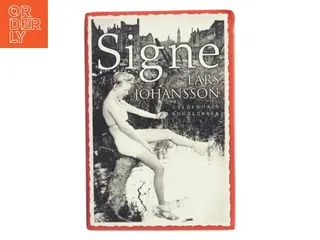 Signe : roman af Lars Johansson (f. 1949) (Bog)