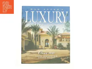 Dan Sater's Luxury Home Plans : Over 100 View-Oriented Estate Homes by Sater Design Collection Staff af Dan F. Sater (Bog)