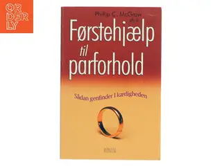 Førstehjælp til parforhold : sådan genfinder I kærligheden af Phillip C. McGraw (Bog)