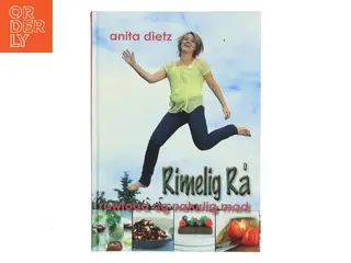 Rimelig rå : rawfood og naturlig mad af Anita Dietz (Bog)