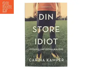 Din store idiot : #youwillneverwalkalone af Carina Kamper (Bog)