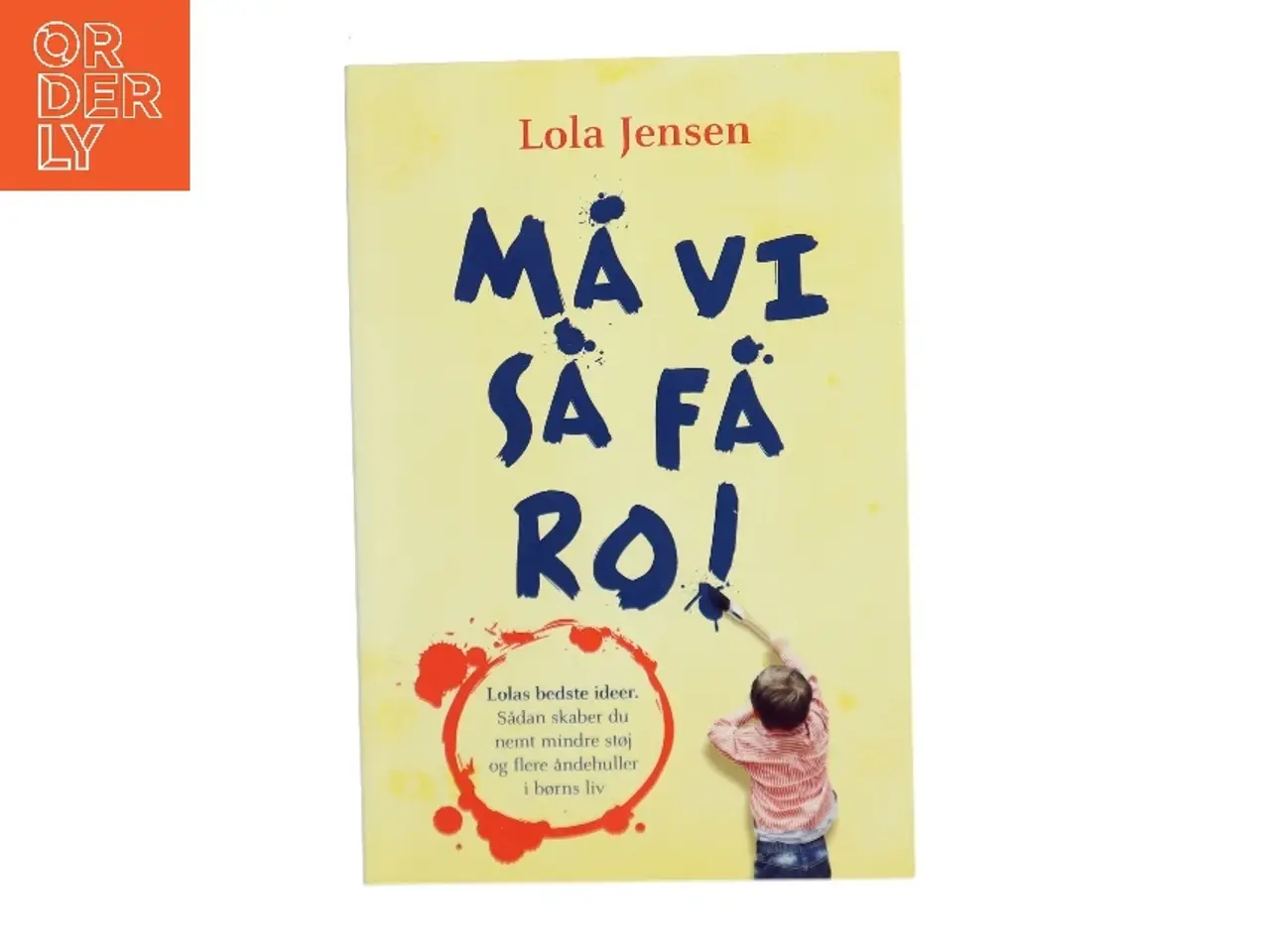 Billede 1 - Må vi så få ro! : ideer til mindre støj og flere åndehuller i børns liv af Lola Jensen (f. 1956) (Bog)
