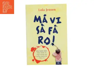 Må vi så få ro! : ideer til mindre støj og flere åndehuller i børns liv af Lola Jensen (f. 1956) (Bog)