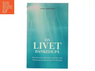 Da livet bankede på af Anne Jeppesen (Bog)
