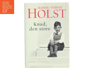Knud, den store : roman af Hanne-Vibeke Holst (Bog)