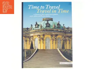 Time to Travel-travel in Time to Germany's Finest Stately Homes, Gardens, Castles, Abbeys and Roman Remains (Bog)