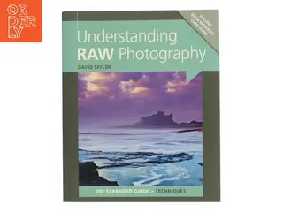 Understanding RAW Photography af David Taylor (Bog)