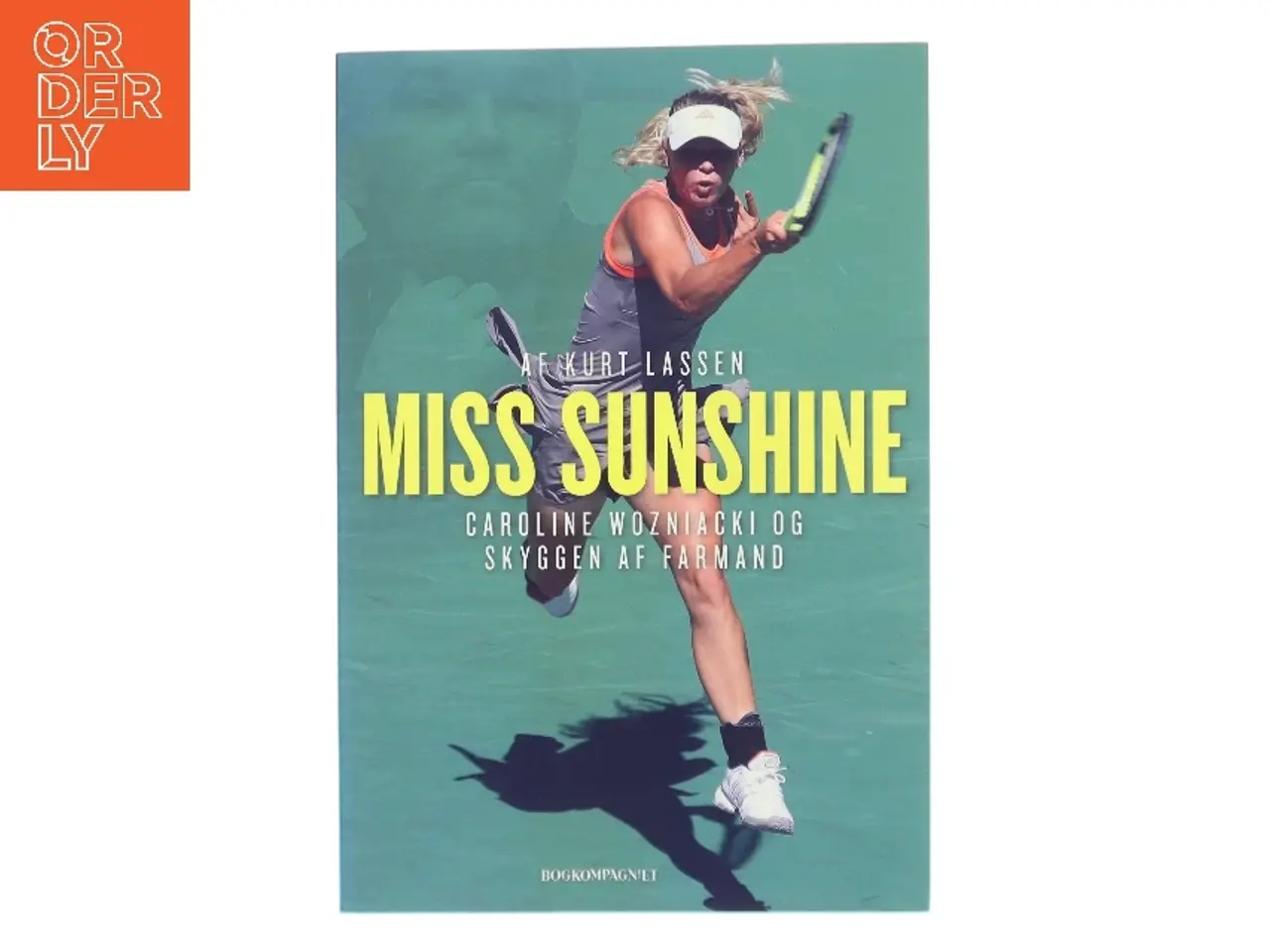Billede 1 - Miss Sunshine : Caroline Wozniacki og skyggen af farmand af Kurt Lassen (f. 1964) (Bog)