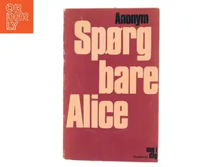 Spørg bare Alice af Anonym (Bog)
