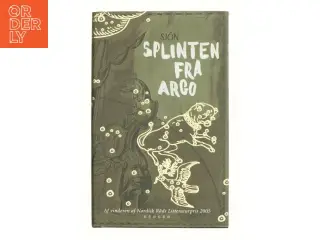 Splinten fra Argo : en myte om Jason og Kaineus af Sjón (Bog)