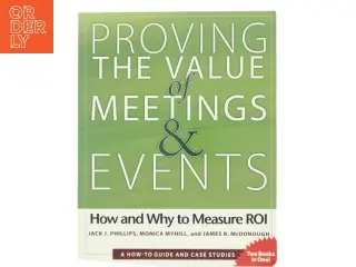 Proving the value of meetings and events : how and why to measure ROI (Bog)