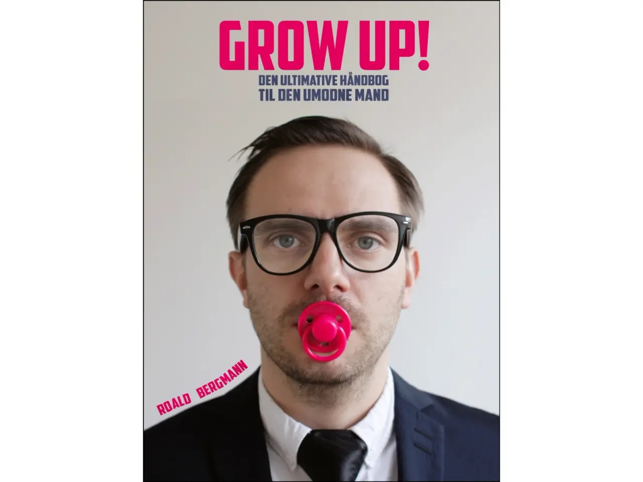 Billede 1 - GROW UP! - Ultimative håndbog til den umodne mand