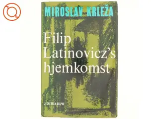 Filip Latinovicz's hjemkomst af Miroslav Krleza (bog)