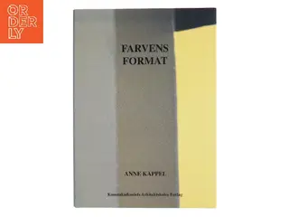 Farvens format : en vejledning i farvevalg af Anne Kappel (Bog)